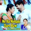 About Me Ha Mohani Dare Haw Song